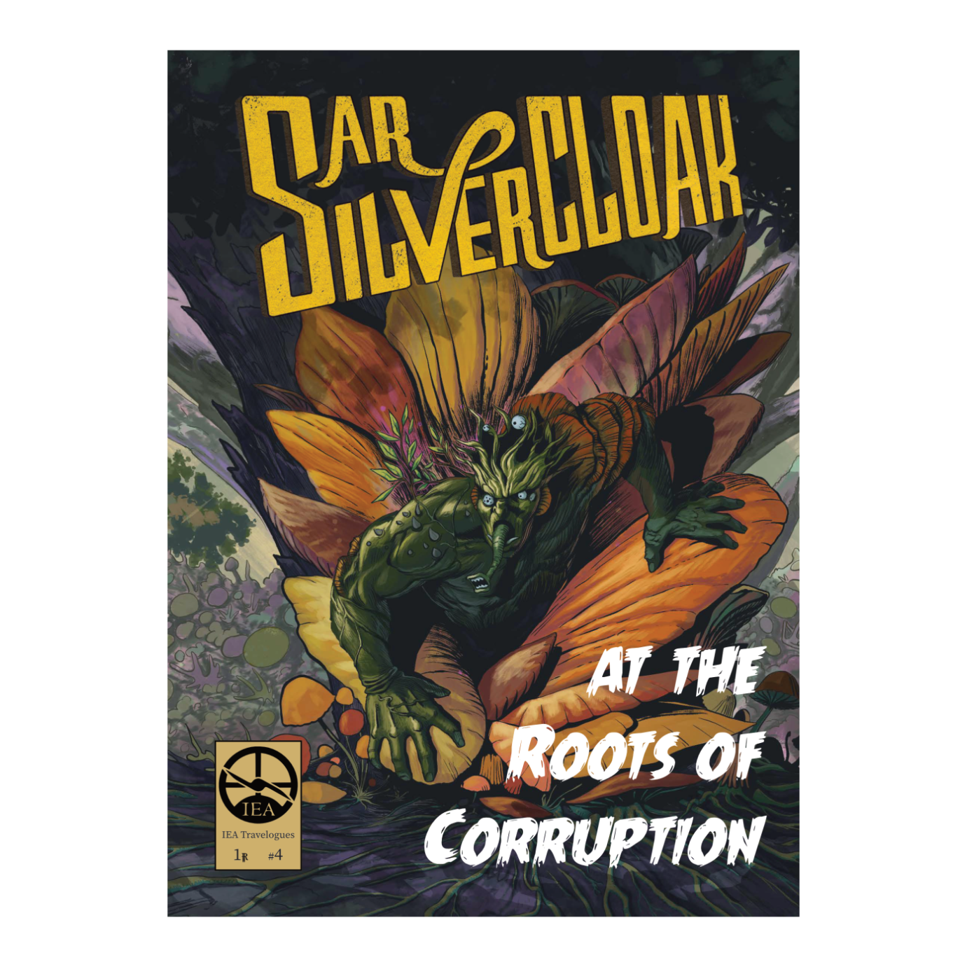 Sar Silvercloak at the Roots of Corruption (IEA #5)